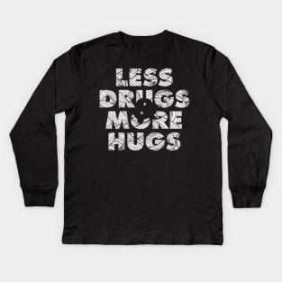 Less Drugs & more hugs Kids Long Sleeve T-Shirt